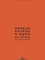 Desejo, Paixao e Acao Na Etica de Espinosa - Marilena Chaui.