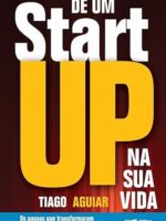 De Um Startup na Sua Vida - Reconheca Suas - Tiago Aguiar