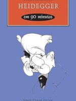 HEIDEGGER em 90 minutos - Paul Strathern.