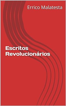 ESCRITOS REVOLUCIONARIOS - Errico Malatesta.