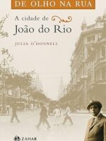 De olho na rua_ A cidade de Joao do Rio - Julia O_Donnell