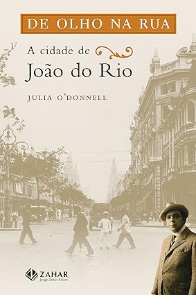 De olho na rua_ A cidade de Joao do Rio - Julia O_Donnell