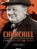 Churchill e tres americanos em Londres - Lynne Olson.