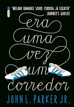 Era uma vez um corredor - John L Parker Jr.