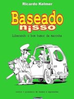 Baseado Nisso - Liberando o bom humor da m - Ricardo Kelmer.