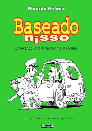 Baseado Nisso - Liberando o bom humor da m - Ricardo Kelmer.