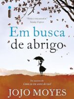 Em Busca de Abrigo - Jojo Moyes