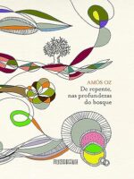 De repente, nas profundezas do bosque - Amos Oz