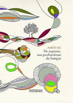 De repente, nas profundezas do bosque - Amos Oz