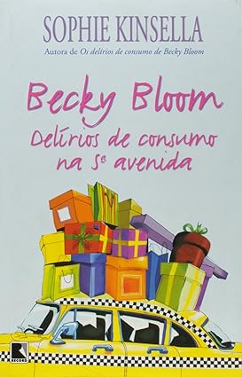 Becky Bloom - Delirios de consumo na 5a Av - Sophie Kinsella.