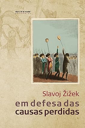 Em defesa das causas perdidas - Slavoj Zizek.