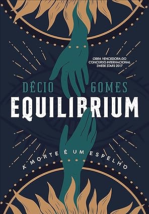 EQUILIBRIUM_ Um mundo invertido. Um escolh - Decio Gomes.