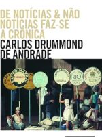 De Noticias e Nao Noticias Faz-se A Cronic - Carlos Drummond de Andrade
