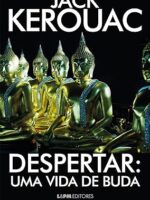 Despertar - Uma Vida de Buda - Jack Kerouac.