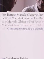 Conversa sobre a fe e a ciencia - Frei Betto.