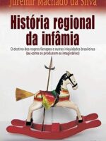 Historia regional da infamia - Juremir Machado da Silva.