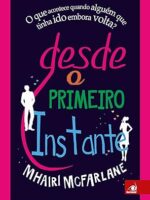 Desde o Primeiro Instante - Mhairi McFarlane.