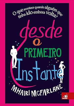 Desde o Primeiro Instante - Mhairi McFarlane.