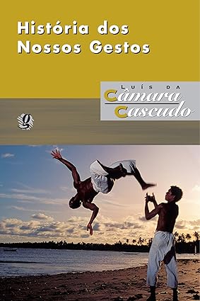 Historia dos Nossos Gestos - Luis da Camara Cascudo.