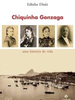 Chiquinha Gonzaga uma historia de vida - Edinha Diniz.