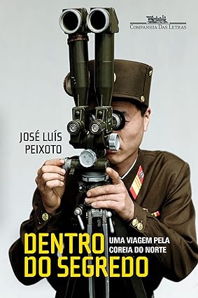 Dentro do Segredo - Uma Viagem Pela Coreia - Jose Luis Peixoto