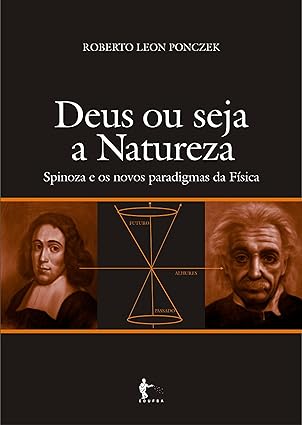 Deus ou seja a natureza_ Spinoza e os novo - RL. PONCZEK.