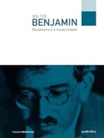Baudelaire e a modernidade - Walter Benjamin.