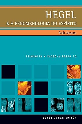 Hegel e a Fenomenologia do Espirito - Paulo Gaspar de Meneses.