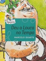 Deu a louca no tempo - Marcelo Duarte.