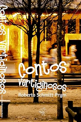 Contos vertiginosos - Roberto Schmitt-Prym.