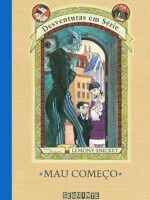 Desventuras em Serie - Mau Comeco - Lemony Snicket.