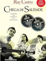 Chega de saudade_ a historia e as historia - Ruy Castro.