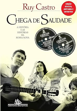 Chega de saudade_ a historia e as historia - Ruy Castro.