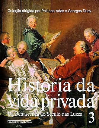 Historia da Vida Privada 03 - Da Renascenc - Philippe Aries Georges Duby.