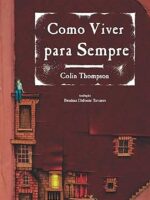 Como Viver para Sempre - Colin Thompson
