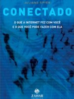 Conectado - O que a Internet Fez com Você - Juliano Spyer