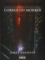 Correr ou Morrer - Vol.1 - James Dashner