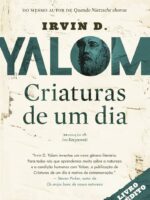 Criaturas de um dia - Irvin D. Yalom