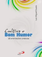 Cultive o Bom Humor - Luiz Miguel Duarte