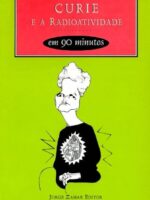 Curie e a radioatividade em 90 minutos - Paul Strathern.
