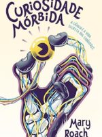 Curiosidade Morbida - A Ciência e a Vida S - Mary Roach