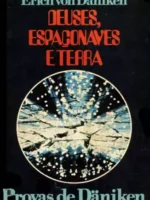 Deuses, Espaçonaves e Terra - Erich Von Daniken