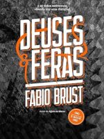 Deuses e Feras - Fabio Brust