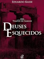 Deuses esquecidos (Tempos de Sangue) - Eduardo Kasse