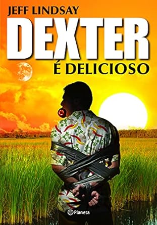 Dexter e delicioso - Jeff Lindsay
