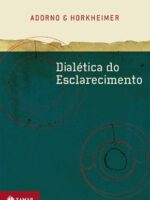 Dialética do Esclarecimento - Adorno, Theodor W._ Horkheimer, Max