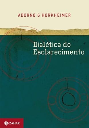 Dialética do Esclarecimento - Adorno, Theodor W._ Horkheimer, Max
