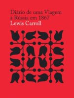 Diário de uma viagem a Rússia em 1867 - Lewis Carroll.