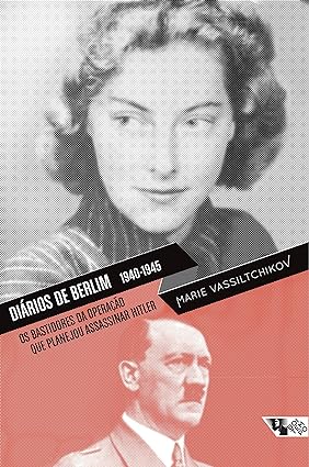 Diários de Berlim, 1940-1945- Os bastidores - Marie Vassiltchikov