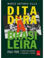 Ditadura à brasileira: 1964-1985 a democracia golpeada à esquerda e à direita